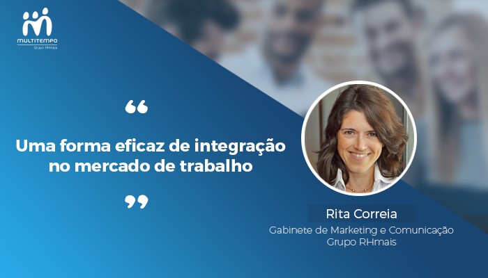 uma forma eficaz de integração no mercado de trabalho_Rita Correia_Multitempo.jpg