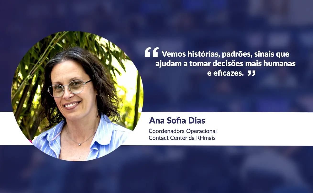 "Vemos histórias, padrões, sinais que ajudam a tomar decisões mais humanas e eficazes." Ana Sofia Dias